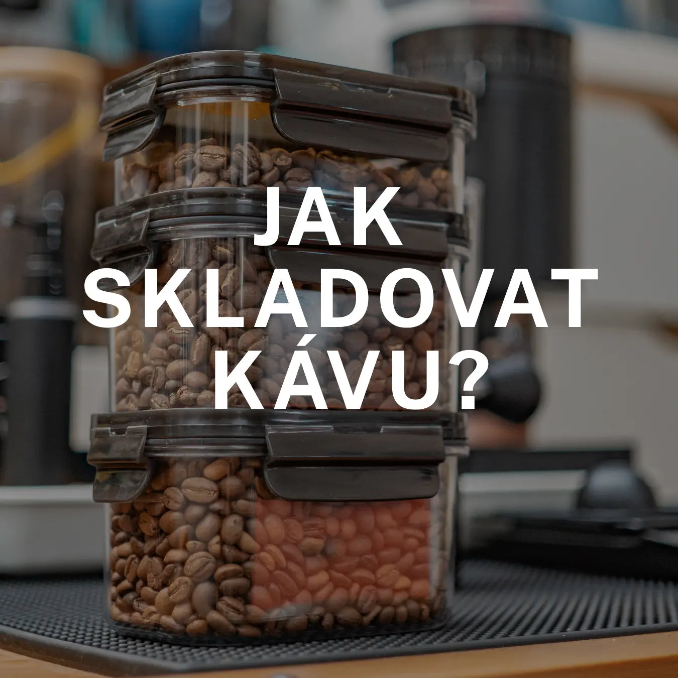 Jak skladovat kávu, aby si zachovala chuť co nejdéle